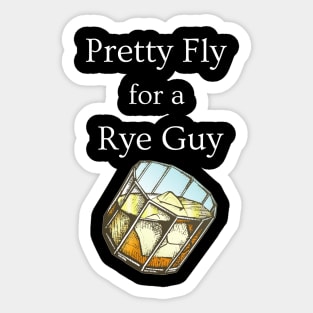 Pretty Fly for a Rye Guy Sticker